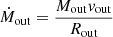 $$ \begin{aligned} \dot{M}_{\mathrm{out}} = \frac{M_{\mathrm{out}} v_{\mathrm{out}}}{R_{\mathrm{out}}} \end{aligned} $$