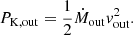 $$ \begin{aligned} P_{\mathrm{K,out}} = \frac{1}{2}\dot{M}_{\mathrm{out}} v^2_{\mathrm{out}}. \end{aligned} $$