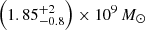 $ \left(1.85^{+2}_{-0.8}\right)\times 10^9\,M_{\odot} $
