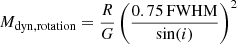 $$ \begin{aligned} M_{\mathrm{dyn, rotation}}=\frac{R}{G} \left(\frac{0.75\,\mathrm{FWHM}}{\sin (i)}\right)^2 \end{aligned} $$