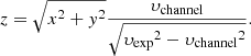 $$ \begin{aligned} z = \sqrt{x^2 + y^2}\frac{{\upsilon _{\text{channel}}}}{\sqrt{{\upsilon _{\text{exp}}}^2-{\upsilon _{\text{channel}}}^{2}}} .\end{aligned} $$