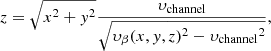 $$ \begin{aligned} z = \sqrt{x^2 + y^2}\frac{{\upsilon _{\text{channel}}}}{\sqrt{\upsilon _\beta (x,y,z)^2 - {\upsilon _{\text{channel}}}^2}} ,\end{aligned} $$