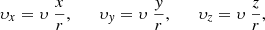 $$ \begin{aligned} \upsilon _x = \upsilon \ \frac{x}{r} , \qquad \upsilon _y = \upsilon \ \frac{y}{r} , \qquad \upsilon _z = \upsilon \ \frac{z}{r} , \end{aligned} $$