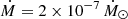 $ \dot{M}=2\times10^{-7}\,\dot{M}_\odot $