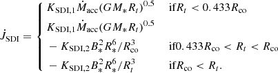 $$ \begin{aligned} \dot{J}_{\rm SDI} = \left\{ \begin{aligned}&K_{\rm SDI,1}\dot{M}_{\rm acc} (GM_*R_t)^{0.5}&\text{ if}&R_t < 0.433R_{\rm co} \\&K_{\rm SDI,1}\dot{M}_{\rm acc} (GM_*R_t)^{0.5}&\\&- K_{\rm SDI,2}B_*^2R_*^6/R_{\rm co}^3&\text{ if}&0.433R_{\rm co}<R_t < R_{\rm co} \\&-{K_{\rm SDI,2}B_*^2R_*^6/R_t^3}&\text{ if}&R_{\rm co} < R_t. \end{aligned} \right. \end{aligned} $$
