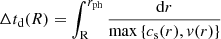 $$ \begin{aligned} \Delta t_{\rm d} (R) = \int _{\rm R}^{r_{\rm ph}} \frac{\mathrm{d}r}{\max \left\{ c_{\rm s}(r),v(r)\right\} } \end{aligned} $$