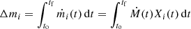 $$ \begin{aligned} \Delta m_i = \int _{t_{\rm o}}^{t_{\rm f}} \dot{m}_i(t) \, \mathrm{d}t = \int _{t_{\rm o}}^{t_{\rm f}} \dot{M}(t) X_i(t) \, \mathrm{d}t \end{aligned} $$