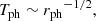 $$ \begin{aligned}&T_{\rm ph} \sim {r_{\rm ph}}^{-1/2}, \end{aligned} $$