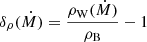 $$ \begin{aligned} \delta _\rho (\dot{M}) = \frac{\rho _{\rm W}(\dot{M})}{\rho _{\rm B}} - 1 \end{aligned} $$