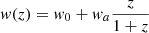 $ {w}(z) = {w}_0 + {w}_a \frac{z}{1+z} $