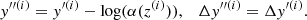 $$ \begin{aligned} y^{\prime \prime (i)}=y^{\prime (i)}-\log (\alpha (z^{(i)})), \quad \Delta y^{\prime \prime (i)} = \Delta y^{\prime (i)} .\end{aligned} $$