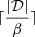 $ \lceil \frac{|{\mathcal{D}}|}{\beta} \rceil $