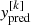 $ y_\text{pred}^{[k]} $