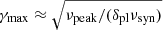 $ \gamma_{\mathrm{max}} \approx \sqrt{\nu_{\mathrm{peak}} / (\delta_{\mathrm{pl}} \nu_{\mathrm{syn}})} $