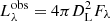 $ L_{\lambda}^{\mathrm{obs}} = 4 \pi D_{\mathrm{L}}^2 F_\lambda $