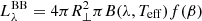 $ L_{\lambda}^{\mathrm{BB}} = 4 \pi R_{\mathrm{\perp}}^2 \pi B(\lambda,T_{\mathrm{eff}}) f(\beta) $