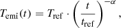 $$ \begin{aligned} T_{\rm emi}(t) = T_{\rm ref} \cdot \left(\frac{t}{t_{\rm ref}} \right)^{-\alpha } ,\end{aligned} $$