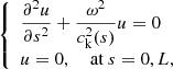 $$ \begin{aligned} {\left\{ \begin{array}{ll} \dfrac{\partial ^2u}{\partial s^2}+\dfrac{\omega ^2}{c_\mathrm{k} ^2(s)}u=0\\ u=0,\quad \text{ at}\ s=0, L, \end{array}\right.} \end{aligned} $$
