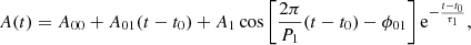 $$ \begin{aligned} A(t)=A_{00}+A_{01}(t-t_0)+A_1\cos \left[\dfrac{2\pi }{P_1}(t-t_0)-\phi _{01}\right]\mathrm{e} ^{-\frac{t-t_0}{\tau _1}}, \end{aligned} $$