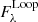 $ F_{\lambda}^\mathrm{Loop} $