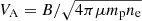$ V_{\mathrm{A}}=B/\sqrt{4\pi\mu m_{\mathrm{p}} n_{\mathrm{e}}} $