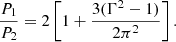 $$ \begin{aligned} \dfrac{P_1}{P_2} = 2\left[1+\dfrac{3(\Gamma ^2-1)}{2\pi ^2}\right]. \end{aligned} $$