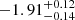 $ -1.91^{+0.12}_{-0.14} $