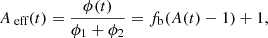 $$ \begin{aligned} A_\text{ eff}(t) = \frac{\phi (t)}{\phi _1+\phi _2} = f_{\rm b}(A(t)-1) + 1, \end{aligned} $$