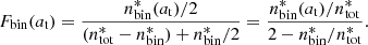 $$ \begin{aligned} F_{\rm bin}(a_{\rm t})=\frac{n^*_{\rm bin}(a_{\rm t})/2}{ (n^*_{\rm tot}-n^*_{\rm bin})+n^*_{\rm bin}/2}= \frac{n^*_{\rm bin}(a_{\rm t})/n^*_{\rm tot}}{2 - n^*_{\rm bin}/n^*_{\rm tot}}. \end{aligned} $$