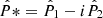 $ \hat{P}* = \hat{P}_1 - i \hat{P}_2 $