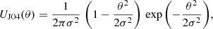 $$ \begin{aligned}&U_{\rm J04}(\mathrm \theta ) = \frac{1}{\mathrm{2\pi \sigma ^2}}\, \left(1-\frac {\theta ^2}{2 \sigma ^2}\right)\, \exp {\left(-\frac{\theta ^2}{2 \sigma ^2}\right)}, \end{aligned} $$