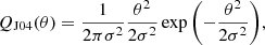 $$ \begin{aligned}&Q_{\rm J04}(\mathrm \theta ) = \frac{1}{2\pi \sigma ^2}\frac{\theta ^2}{2 \sigma ^2} \exp {\left(-\frac{\theta ^2}{2 \sigma ^2}\right)}, \end{aligned} $$