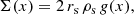 $$ \begin{aligned} \Sigma (x) = 2 \, r_{\rm s} \, \rho _{\rm s} \, g(x), \end{aligned} $$