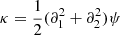 $$ \begin{aligned} \kappa = \frac{1}{2} ( \partial _1^2 + \partial _2^2) \psi \end{aligned} $$