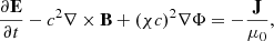 $$ \begin{aligned} \frac{\partial \mathbf E }{\partial t}-c^2 {\nabla } \times \mathbf B +(\chi c)^2 {\nabla } \Phi&=-\frac{\mathbf{J }}{\mu _0}, \end{aligned} $$