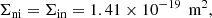 $$ \begin{aligned}&\Sigma _{\mathrm{ni} }=\Sigma _{\mathrm{in} } = 1.41\times 10^{-19}\,\text{ m}^2, \end{aligned} $$