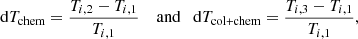 $$ \begin{aligned}&\mathrm{d}T_{\text{chem}} = \frac{T_{i, 2} - T_{i, 1}}{T_{i, 1}} \quad \text{ and}\quad \mathrm{d}T_{\text{col+chem}} = \frac{T_{i, 3} - T_{i, 1}}{T_{i, 1}}, \end{aligned} $$