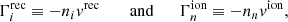 $$ \begin{aligned}&\Gamma _{i}^{\mathrm{rec} } \equiv -n_{i} v^{\mathrm{rec} } \qquad \text{ and} \qquad \Gamma _{n}^{\mathrm{ion} } \equiv -n_{n} v^{\mathrm{ion} }, \end{aligned} $$