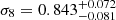$ \sigma_8=0.843^{+0.072}_{-0.081} $