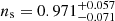 $ n_{\mathrm{s}}=0.971^{+0.057}_{-0.071} $