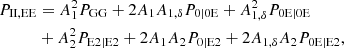 $$ \begin{aligned}&P_{\rm II,EE} = A_1^2 P_{\rm GG} + 2 A_1 A_{1,\delta } P_{\rm 0|0E} + A_{1,\delta }^2 P_{\rm 0E|0E} \nonumber \\&\qquad \quad + A_2^2 P_{\rm E2|E2}+2 A_1 A_2 P_{\rm 0|E2} + 2 A_{1,\delta } A_2 P_{\rm 0E|E2}, \end{aligned} $$