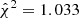 $ \hat{\chi}^2=1.033 $