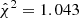 $ \hat{\chi}^2=1.043 $