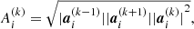 $$ \begin{aligned} A_i^{(k)}&= \sqrt{{|{\boldsymbol{a}_i^{(k-1)}}|}{|{\boldsymbol{a}_i^{(k+1)}}|}{|{\boldsymbol{a}_i^{(k)}}|}^2}, \end{aligned} $$