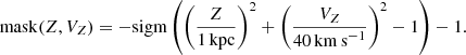 $$ \begin{aligned} \mathrm{mask} (Z, V_Z) = -\mathrm{sigm} \left(\left( \frac{Z}{1 \,\mathrm{kpc} } \right)^2 + \left( \frac{V_Z}{40 \,\mathrm {km\,s} ^{-1}}\right)^2 - 1 \right) -1. \end{aligned} $$