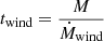 $$ \begin{aligned} t_{\text{wind}} = \frac{M}{\dot{M}_{\text{wind}}} \end{aligned} $$