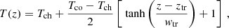 $$ \begin{aligned} T(z)=T_{\rm ch} + \frac{T_{\rm co}-T_{\rm ch}}{2}\left[\text{ tanh}\left( \frac{z-z_{\rm tr}}{{ w}_{\rm tr}} \right) +1\right]\,, \end{aligned} $$