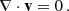 $$ \begin{aligned} \mathbf \nabla \cdot \mathbf v =0\,. \end{aligned} $$