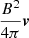 $ \frac{B^2}{4 \pi} \boldsymbol{v} $