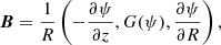 $$ \begin{aligned} \boldsymbol{B} = \frac{1}{R} \left( - \frac{\partial \psi }{\partial z}, G(\psi ), \frac{\partial \psi }{\partial R} \right), \end{aligned} $$